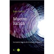 Book cover for Muerte lúcida / Lucid Death La nueva ciencia de la vida y la muerte / The New Science of Life and Death
