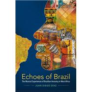 Book cover for Echoes of Brazil The Musical Experiences of Brazilian Ancestry in West Africa