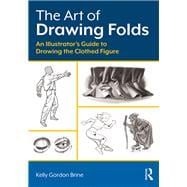 Book cover for The Art of Drawing Folds: An IllustratorÆs Guide to Drawing the Clothed Figure