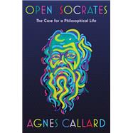 Book cover for Open Socrates The Case for a Philosophical Life