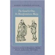 Book cover for The Good Is One, Its Manifestations Many