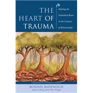Book cover for The Heart of Trauma Healing the Embodied Brain in the Context of Relationships