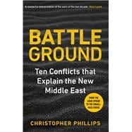 Book cover for Battleground: 10 Conflicts that Explain the New Middle East