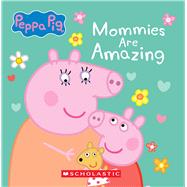 Book cover for Mommies are Amazing (Peppa Pig)