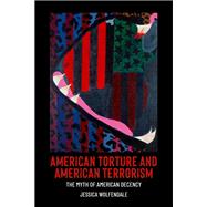 Book cover for American Torture and American Terrorism The Myth of American Decency