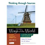 Book cover for Thinking Through Sources for Ways of the World for the AP World History Modern Course Since 1200 C.E. A Global History with Sources