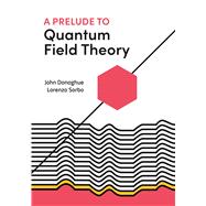 Book cover for A Prelude to Quantum Field Theory