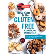Book cover for How Can It Be Gluten Free Cookbook Collection 350+ Groundbreaking Recipes for All Your Favorites