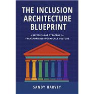 Book cover for The Inclusion Architecture Blueprint A Seven Pillar Strategy for Transforming Workplace Culture