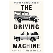 Book cover for The Driving Machine A Design History of the Car