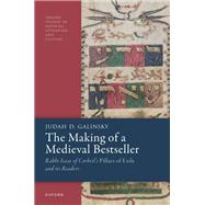 Book cover for The Making of a Medieval Bestseller Rabbi Isaac of Corbeil's Pillars of Exile and its Readers