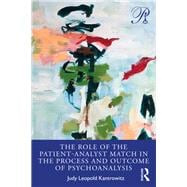 Book cover for The Role of the Patient-analyst Match in the Process and Outcome of Psychoanalysis
