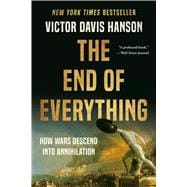 Book cover for The End of Everything How Wars Descend into Annihilation