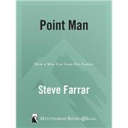 Book cover for Point Man, Revised and Updated How a Man Can Lead His Family