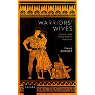 Book cover for Warriors' Wives Ancient Greek Myth and Modern Experience