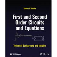 Book cover for First and Second Order Circuits and Equations Technical Background and Insights