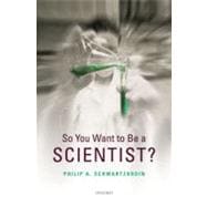 Book cover for So You Want to be a Scientist?