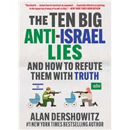 Book cover for The Ten Big Anti-Israel Lies: And How to Refute Them with Truth