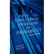 Book cover for Fifty Challenging Problems in Probability With Solutions