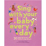 Book cover for Sing With Your Baby Every Day 30 songs and nursery rhymes to sing along to