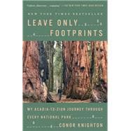 Book cover for Leave Only Footprints My Acadia-to-Zion Journey Through Every National Park