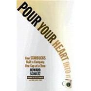 Book cover for Pour Your Heart Into It How Starbucks Built a Company One Cup at a Time