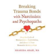 Book cover for Breaking Trauma Bonds with Narcissists and Psychopaths