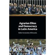 Book cover for Agrarian Elites and Democracy in Latin America