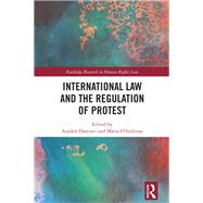 Book cover for International Law and the Regulation of Protest