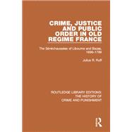 Book cover for Crime, Justice and Public Order in Old Regime France: The STnTchaussTes of Libourne and Bazas, 1696-1789