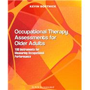Book cover for Occupational Therapy Assessments for Older Adults 100 Instruments for Measuring Occupational Performance