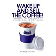 Book cover for Wake Up and Sell the Coffee!