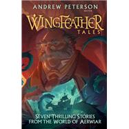 Book cover for Wingfeather Tales Seven Thrilling Stories from the World of Aerwiar