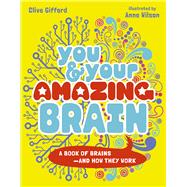 Book cover for You & Your Strange Brain A Book of Brains, How they Work and Sometimes Don’t