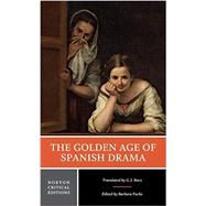 Book cover for The Golden Age of Spanish Drama A Norton Critical Edition