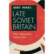Book cover for Late Soviet Britain