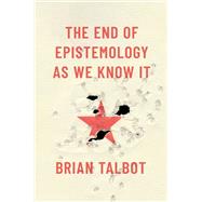 Book cover for The End of Epistemology As We Know It