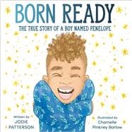 Book cover for Born Ready The True Story of a Boy Named Penelope