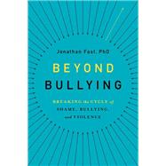 Book cover for Beyond Bullying Breaking the Cycle of Shame, Bullying, and Violence