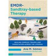 Book cover for EMDR-Sandtray-based Therapy Healing Complex Trauma and Dissociation Across the Lifespan