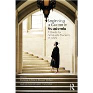 Book cover for Beginning a Career in Academia: A Guide for Graduate Students of Color