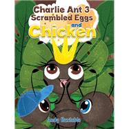 Book cover for Charlie Ant 3: Scrambled Eggs and Chicken