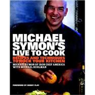 Book cover for Michael Symon's Live to Cook Recipes and Techniques to Rock Your Kitchen: A Cookbook