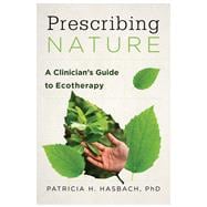 Book cover for Prescribing Nature A Clinician's Guide to Ecotherapy