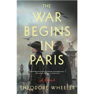 Book cover for The War Begins in Paris A Novel