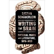 Book cover for Writing the Brain Material Minds and Literature, 1800-1880