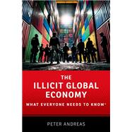 Book cover for The Illicit Global Economy What Everyone Needs To Know®