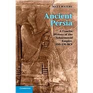 Book cover for Ancient Persia: A Concise History of the Achaemenid Empire, 550â€“330 BCE