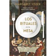 Book cover for Los rituales en la mesa Orígenes, evolución, excentricidades y significado