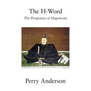 Book cover for The H-Word The Peripeteia of Hegemony